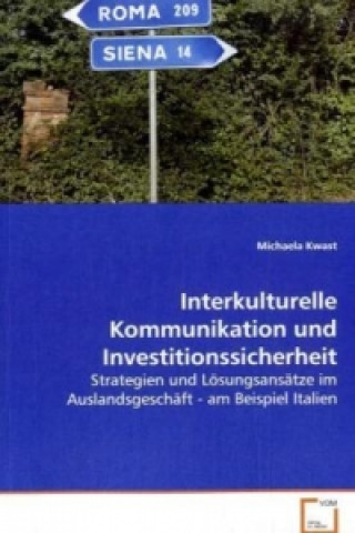 Könyv Interkulturelle Kommunikation und Investitionssicherheit Michaela Kwast