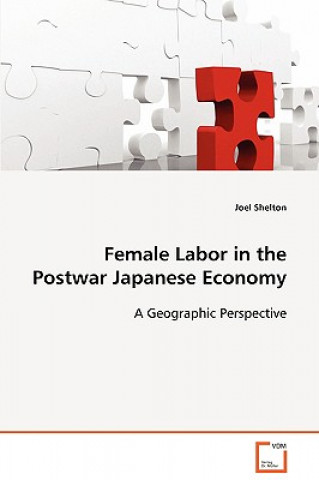 Buch Female Labor in the Postwar Japanese Economy Joel Shelton