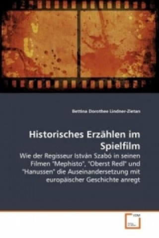 Könyv Historisches Erzählen im Spielfilm Bettina Dorothee Lindner-Zietan