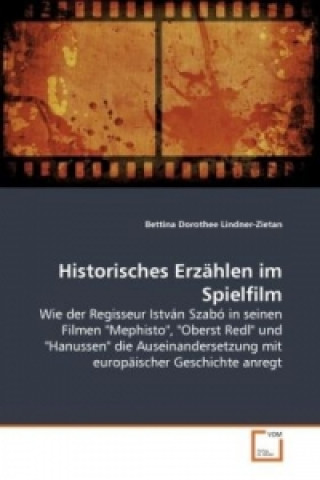 Kniha Historisches Erzählen im Spielfilm Bettina Dorothee Lindner-Zietan