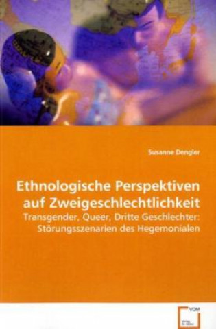 Kniha Ethnologische Perspektiven auf Zweigeschlechtlichkeit Susanne Dengler