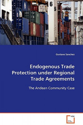 Libro Endogenous Trade Protection under Regional Trade Agreements Gustavo Sanchez