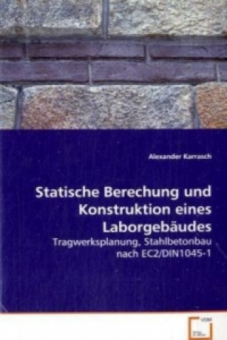 Kniha Statische Berechung und Konstruktion eines Laborgebäudes Alexander Karrasch