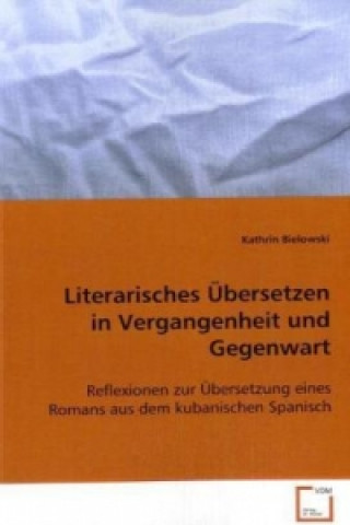 Βιβλίο Literarisches Übersetzen in Vergangenheit und Gegenwart Kathrin Bielowski