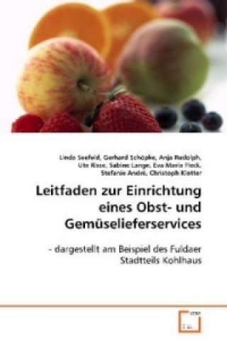 Kniha Leitfaden zur Einrichtung eines Obst- undGemüselieferservices Linda Seefeld