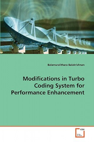 Knjiga Modifications in Turbo Coding System for Performance Enhancement Balamuralithara Balakrishnan