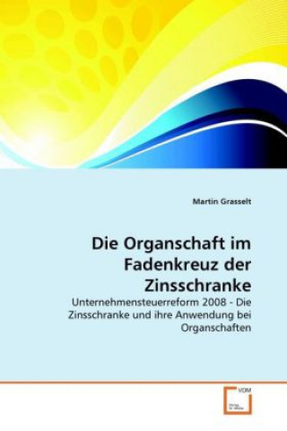 Libro Die Organschaft im Fadenkreuz der Zinsschranke Martin Grasselt