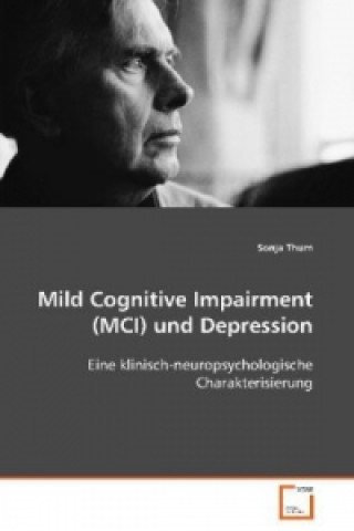 Книга Mild Cognitive Impairment (MCI) und Depression Sonja Thum