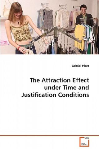 Βιβλίο Attraction Effect under Time and Justification Conditions Gabriel Perez