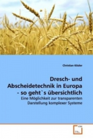 Buch Dresch- und Abscheidetechnik in Europa - so geht`s  übersichtlich Christian Kitzler