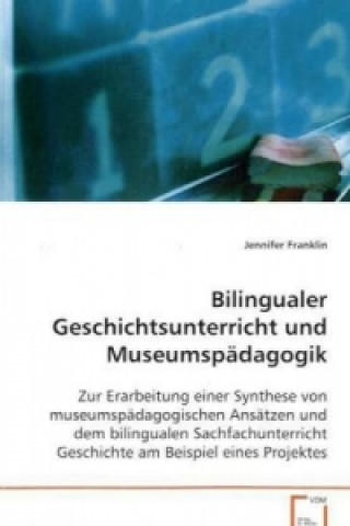 Kniha Bilingualer Geschichtsunterricht und Museumspädagogik Jennifer Franklin