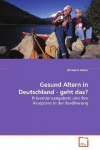 Książka Gesund Altern in Deutschland - geht das? Michaela Dienst