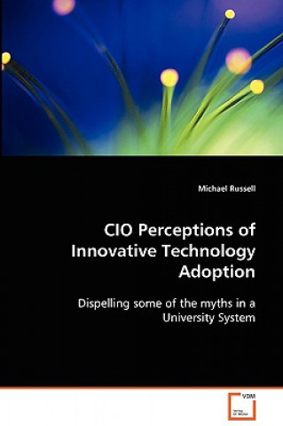 Книга CIO Perceptions of Innovative Technology Adoption Michael Russell