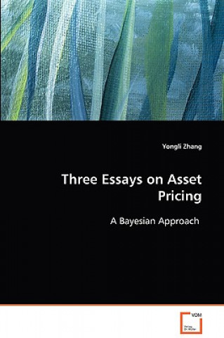 Könyv Three Essays on Asset Pricing Yongli Zhang