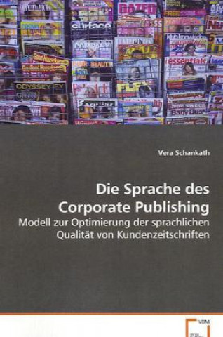 Kniha Die Sprache des Corporate Publishing Vera Schankath