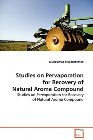 Könyv Studies on Pervaporation for Recovery of Natural Aroma Compound Muhammad Mujiburohman