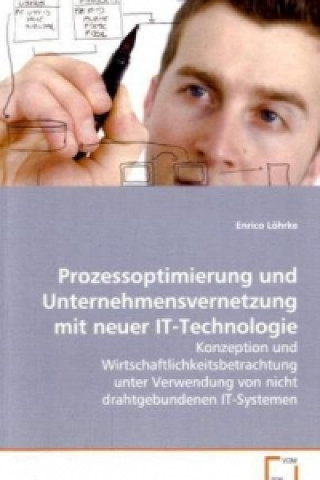 Книга Prozessoptimierung und Unternehmensvernetzung mitneuer IT-Technologie Enrico Löhrke