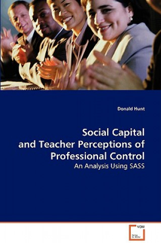 Książka Social Capital and Teacher Perceptions of Professional Control Donald Hunt