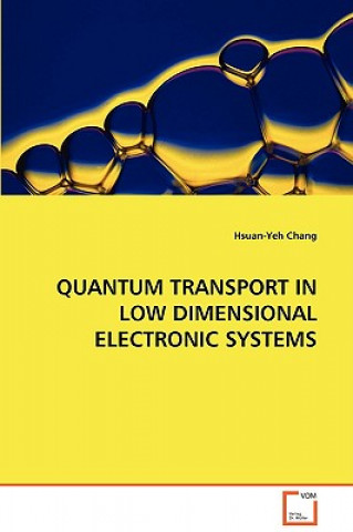 Carte Quantum Transport in Low Dimensional Electronic Systems Hsuan-Yeh Chang