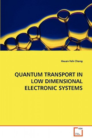 Książka Quantum Transport in Low Dimensional Electronic Systems Hsuan-Yeh Chang