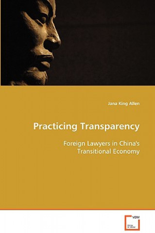 Carte Practicing Transparency - Foreign Lawyers in China's Transitional Economy Jana King Allen