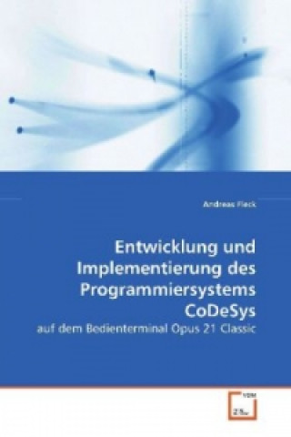 Kniha Entwicklung und Implementierung des Programmiersystems CoDeSys Andreas Fleck