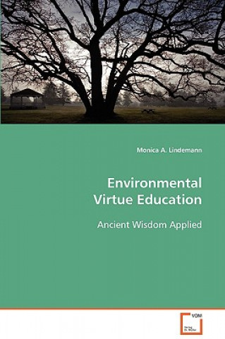 Книга Environmental Virtue Education Monica A. Lindemann