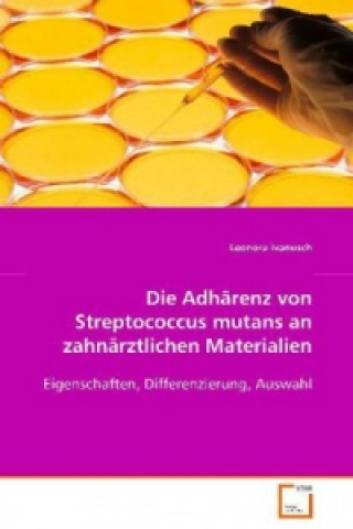 Carte Die Adhärenz von Streptococcus mutans anzahnärztlichen Materialien Leonora Ivanusch