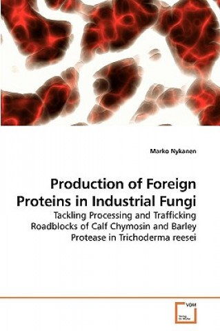 Kniha Production of Foreign Proteins in Industrial Fungi Marko Nykanen