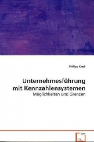 Kniha Unternehmesführung mit Kennzahlensystemen Philipp Kroh