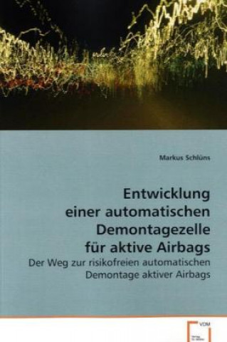 Book Entwicklung einer automatischen Demontagezelle für aktive Airbags Markus Schlüns