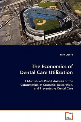 Книга Economics of Dental Care Utilization Brad Clouse