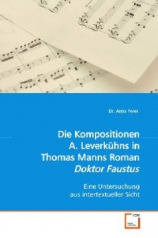 Книга Die Kompositionen A. Leverkühns in Th. Manns Roman "Dr. Faustus" Anna Peres