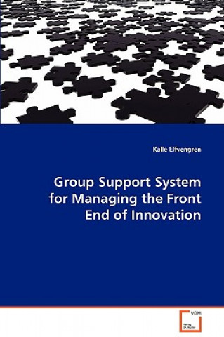 Carte Group Support System for Managing the Front End of Innovation Kalle Elfvengreen