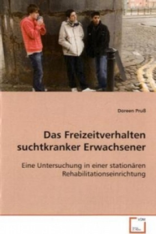 Книга Das Freizeitverhalten suchtkranker Erwachsener Doreen Pruß