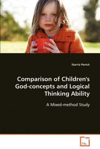 Kniha Comparison of Children's God-concepts and Logical Thinking Ability Starrla Penick