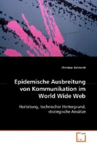 Könyv Epidemische Ausbreitung von Kommunikation im WorldWide Web Christian Bahrendt