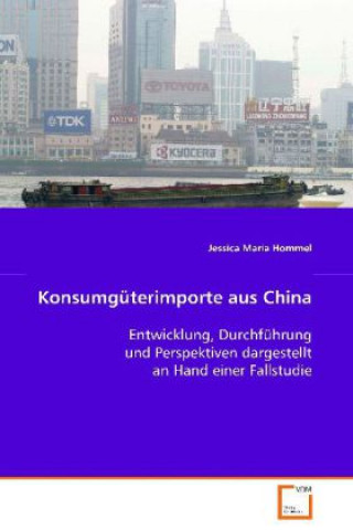 Knjiga Konsumgüterimporte aus China Jessica Maria Hommel