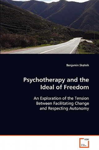 Książka Psychotherapy and the Ideal of Freedom Benjamin Skolnik