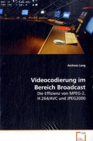 Knjiga Videocodierung im Bereich Broadcast Andreas Lang