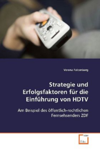 Livre Strategie und Erfolgsfaktoren für die Einführung von HDTV Verena Falcenberg