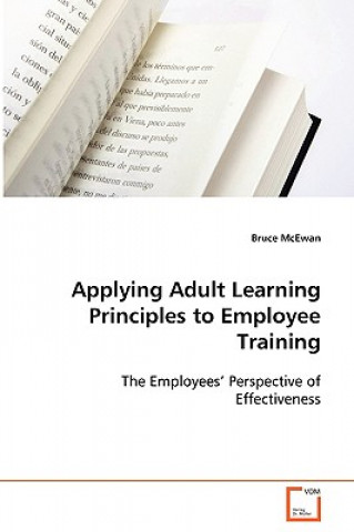 Kniha Applying Adult Learning Principles to Employee Training Bruce McEwan