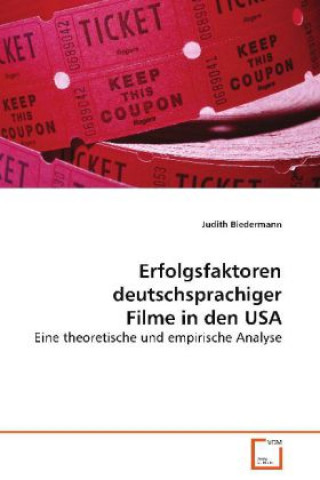 Kniha Erfolgsfaktoren deutschsprachiger Filme in den USA Judith Biedermann