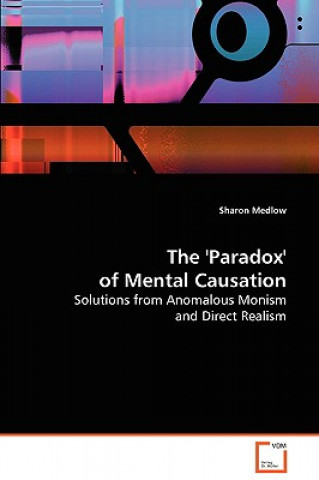 Книга 'Paradox' of Mental Causation Sharon Medlow