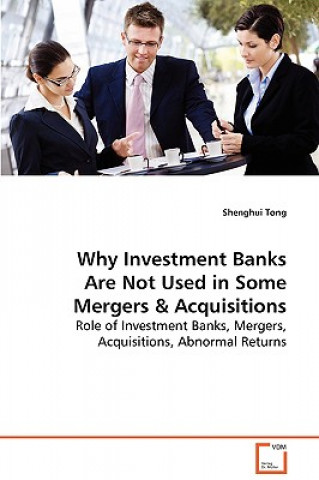 Knjiga Why Investment Banks Are Not Used in Some Mergers & Acquisitions Shenghui Tong