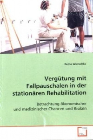 Carte Vergütung mit Fallpauschalen in der stationären  Rehabilitation Remo Wierschke