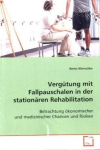 Buch Vergütung mit Fallpauschalen in der stationären  Rehabilitation Remo Wierschke