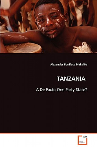 Kniha TANZANIA - A De Facto One Party State? Alexander Boniface Makulilo