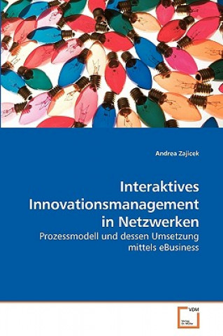 Kniha Interaktives Innovationsmanagement in Netzwerken Andrea Zajicek