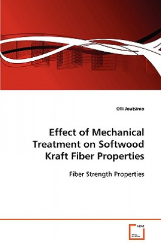 Buch Effect of Mechanical Treatment on Softwood Kraft Fiber Properties Olli Joutsimo